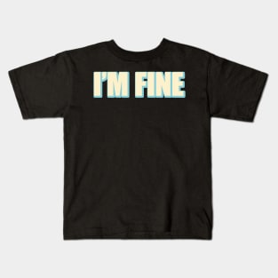 I'm Fine Vintage Kids T-Shirt